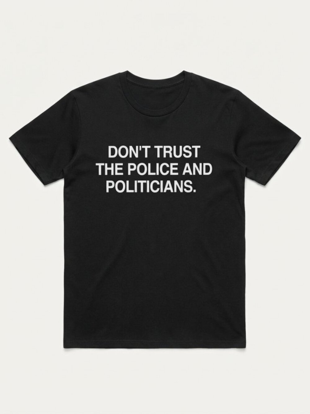 Don’t Trust the Police and Politicians shirt